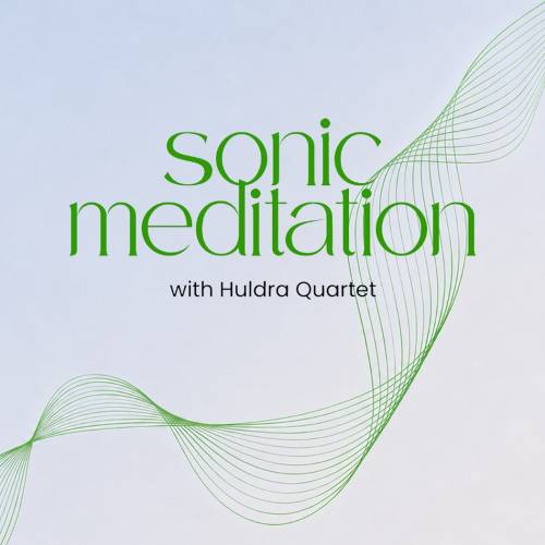Sonic Meditation with Huldra Quartet