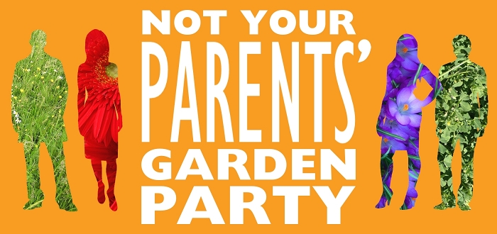 Not Your Parents’ Garden Party Not Your Parents’ Garden Party